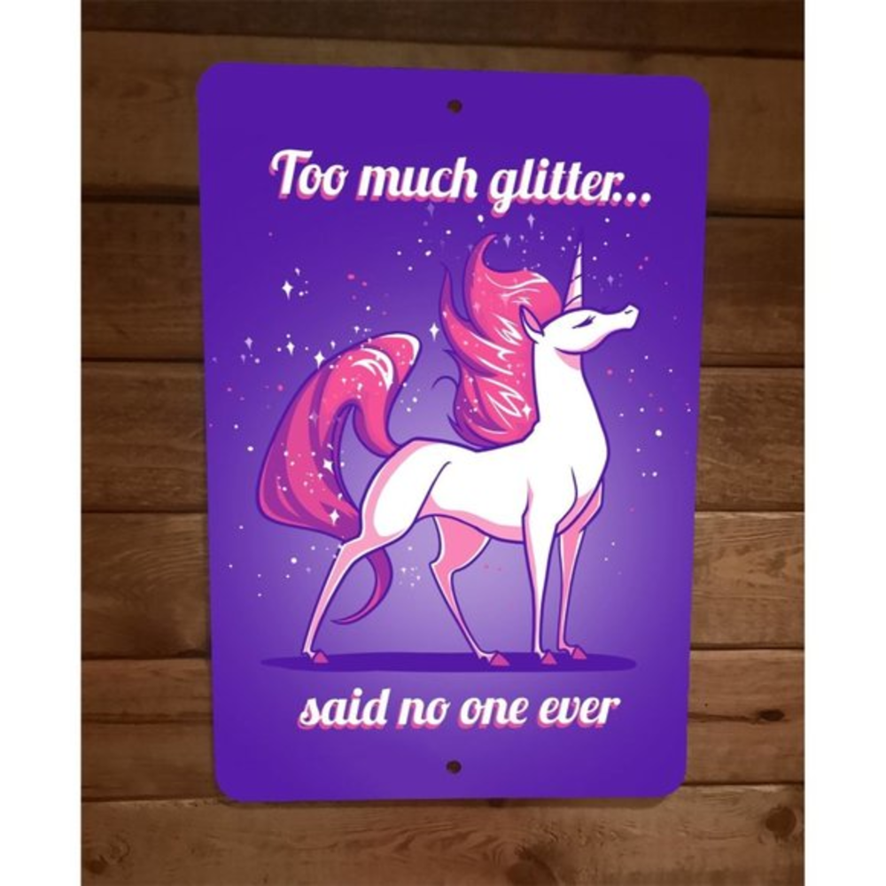 Too Much Glitter Unicorn Said No One Ever 8x12 Metal Wall Sign Poster Girl Power